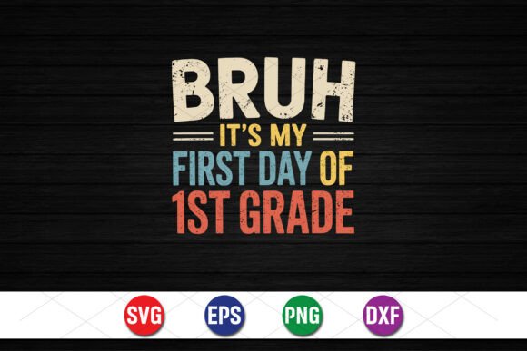 Bruh My First Day of 1st Grade SVG